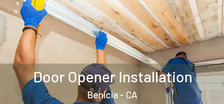  Door Opener Installation Benicia - CA