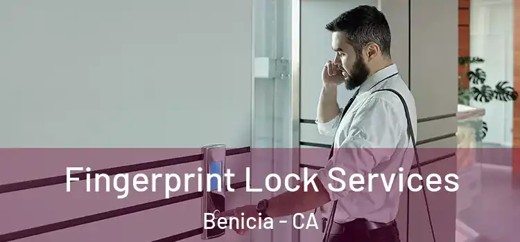  Fingerprint Lock Services Benicia - CA