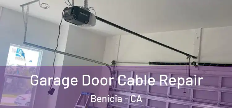  Garage Door Cable Repair Benicia - CA