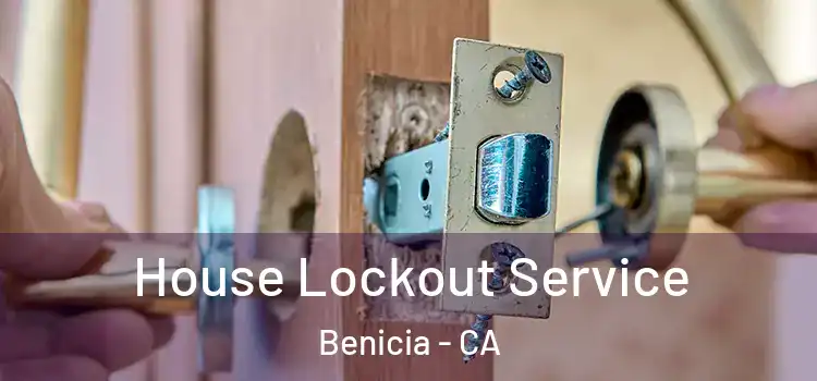  House Lockout Service Benicia - CA