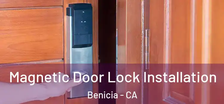  Magnetic Door Lock Installation Benicia - CA