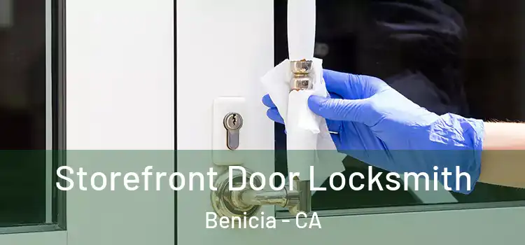  Storefront Door Locksmith Benicia - CA